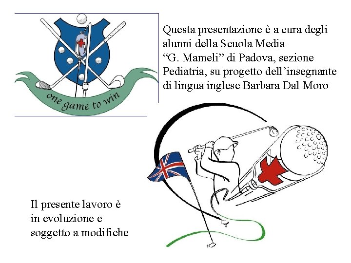 Questa presentazione è a cura degli alunni della Scuola Media “G. Mameli” di Padova,