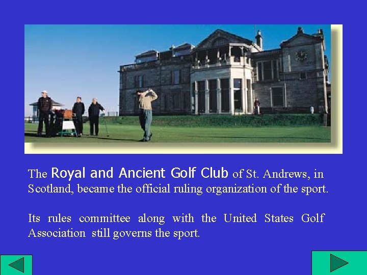 The Royal and Ancient Golf Club of St. Andrews, in Scotland, became the official