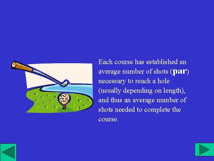 Each course has established an average number of shots (par) necessary to reach a