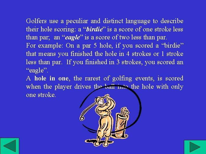 Golfers use a peculiar and distinct language to describe their hole scoring: a “birdie”