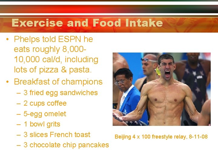 Exercise and Food Intake • Phelps told ESPN he eats roughly 8, 00010, 000