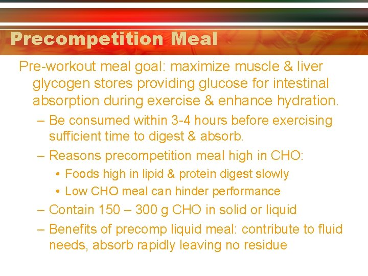 Precompetition Meal Pre-workout meal goal: maximize muscle & liver glycogen stores providing glucose for