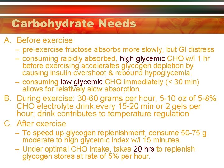 Carbohydrate Needs A. Before exercise – pre-exercise fructose absorbs more slowly, but GI distress