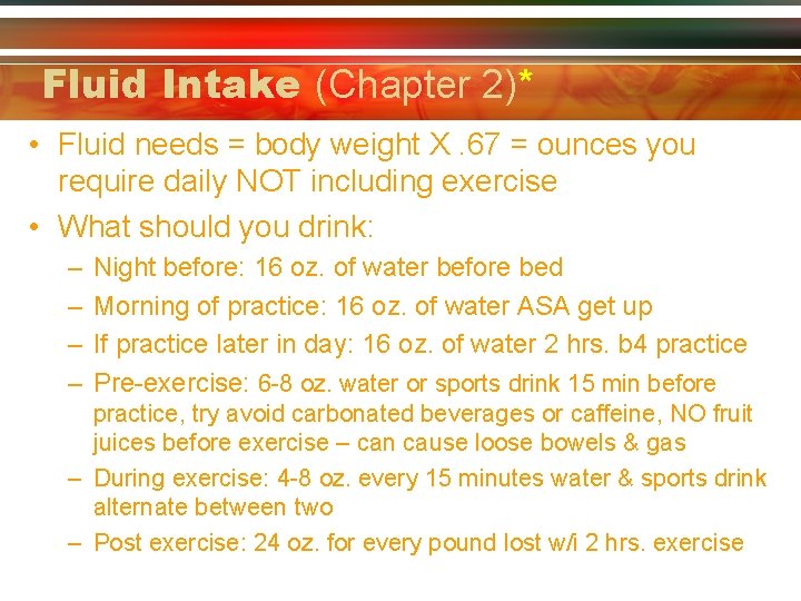 Fluid Intake (Chapter 2)* • Fluid needs = body weight X. 67 = ounces