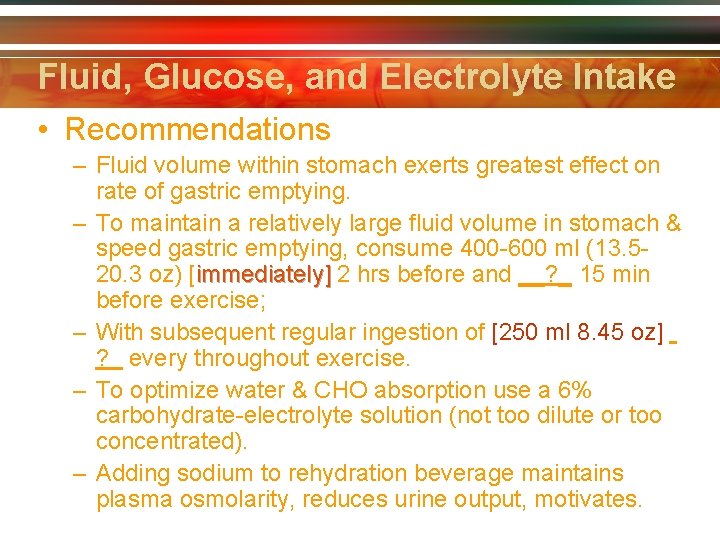 Fluid, Glucose, and Electrolyte Intake • Recommendations – Fluid volume within stomach exerts greatest