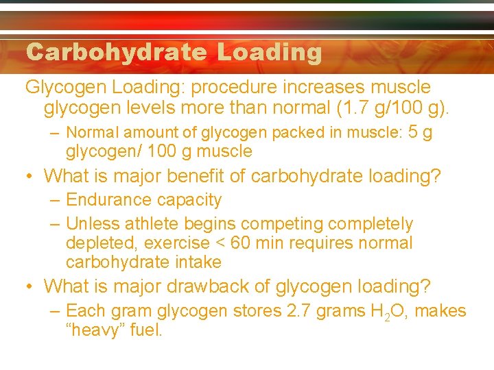 Carbohydrate Loading Glycogen Loading: procedure increases muscle glycogen levels more than normal (1. 7