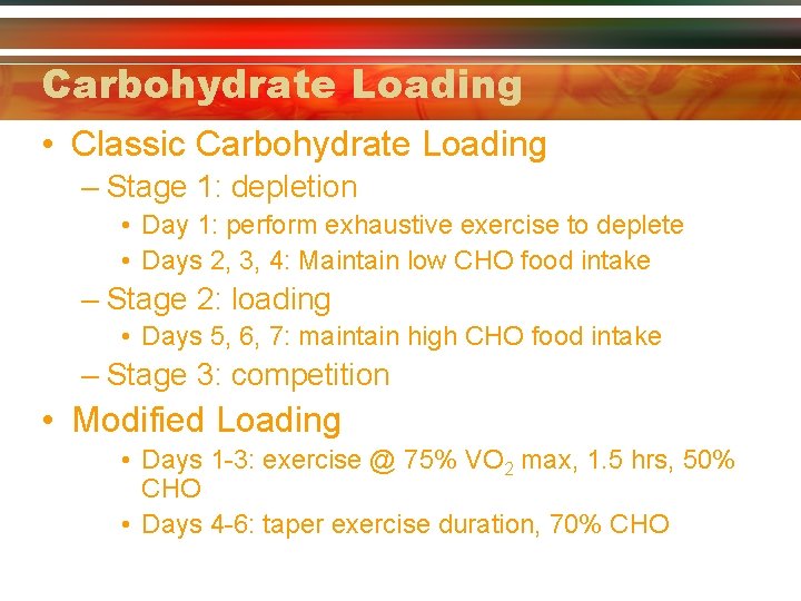 Carbohydrate Loading • Classic Carbohydrate Loading – Stage 1: depletion • Day 1: perform