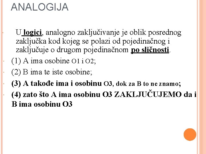 ANALOGIJA U logici, analogno zaključivanje je oblik posrednog zaključka kod kojeg se polazi od