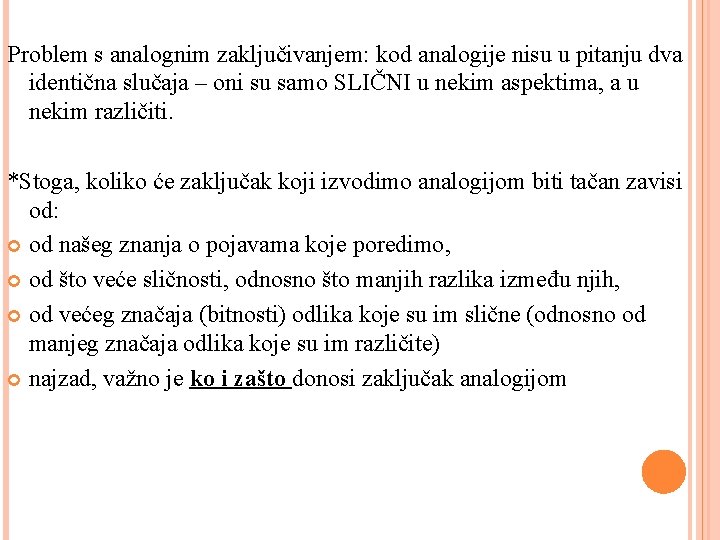 Problem s analognim zaključivanjem: kod analogije nisu u pitanju dva identična slučaja – oni