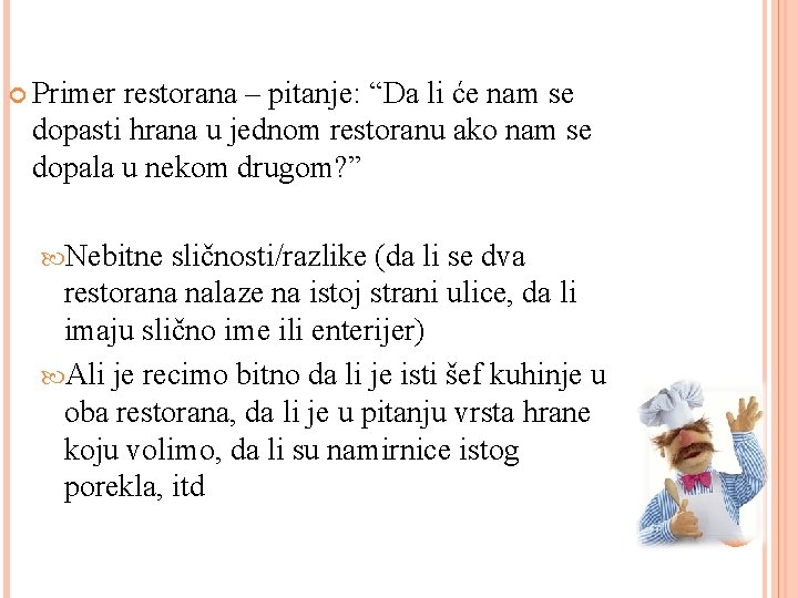  Primer restorana – pitanje: “Da li će nam se dopasti hrana u jednom