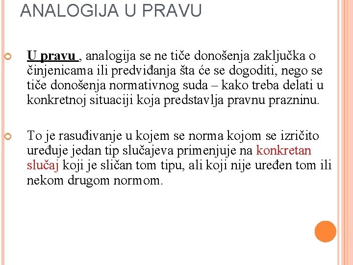 ANALOGIJA U PRAVU U pravu , analogija se ne tiče donošenja zaključka o činjenicama
