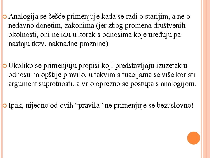  Analogija se češće primenjuje kada se radi o starijim, a ne o nedavno