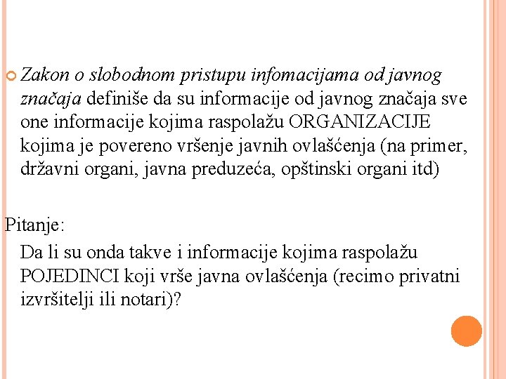  Zakon o slobodnom pristupu infomacijama od javnog značaja definiše da su informacije od