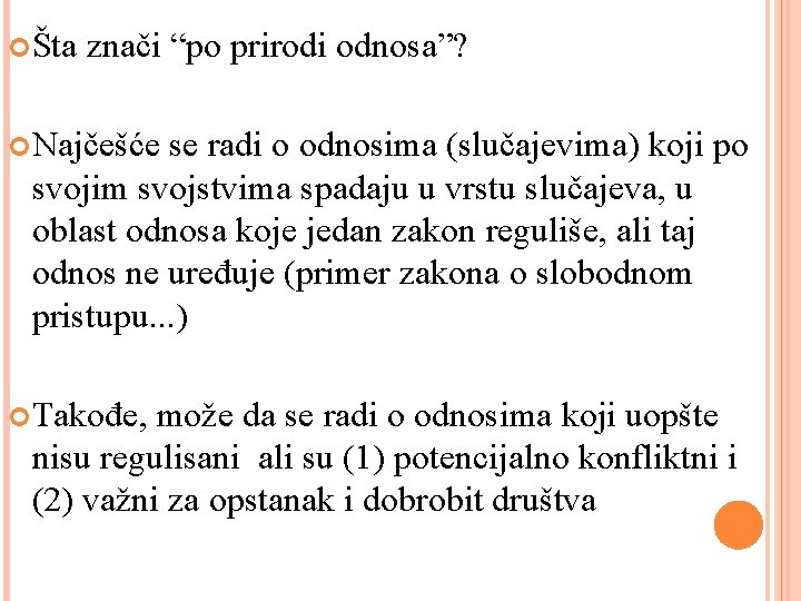  Šta znači “po prirodi odnosa”? Najčešće se radi o odnosima (slučajevima) koji po