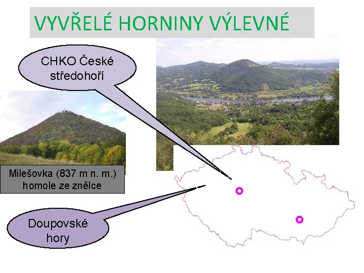 VYVŘELÉ HORNINY VÝLEVNÉ CHKO České středohoří Milešovka (837 m n. m. ) homole ze