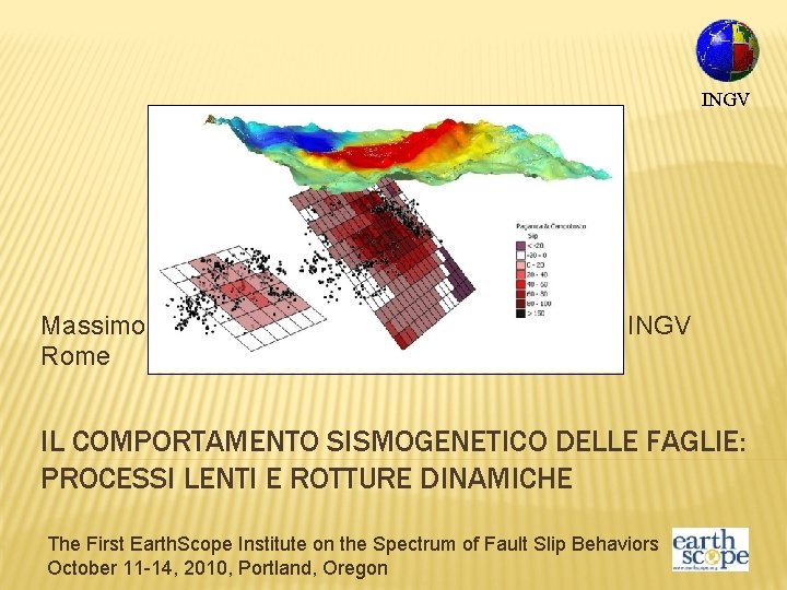 INGV Massimo Cocco Rome INGV IL COMPORTAMENTO SISMOGENETICO DELLE FAGLIE: PROCESSI LENTI E ROTTURE