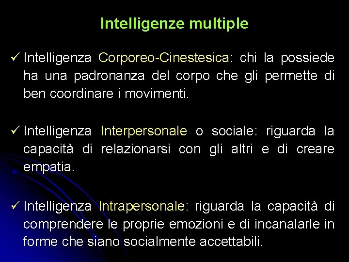 Intelligenze multiple Intelligenza Corporeo-Cinestesica: chi la possiede ha una padronanza del corpo che gli Intelligenze multiple Intelligenza Corporeo-Cinestesica: chi la possiede ha una padronanza del corpo che gli