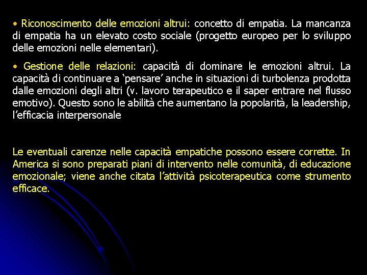 • Riconoscimento delle emozioni altrui: concetto di empatia. La mancanza di empatia ha • Riconoscimento delle emozioni altrui: concetto di empatia. La mancanza di empatia ha
