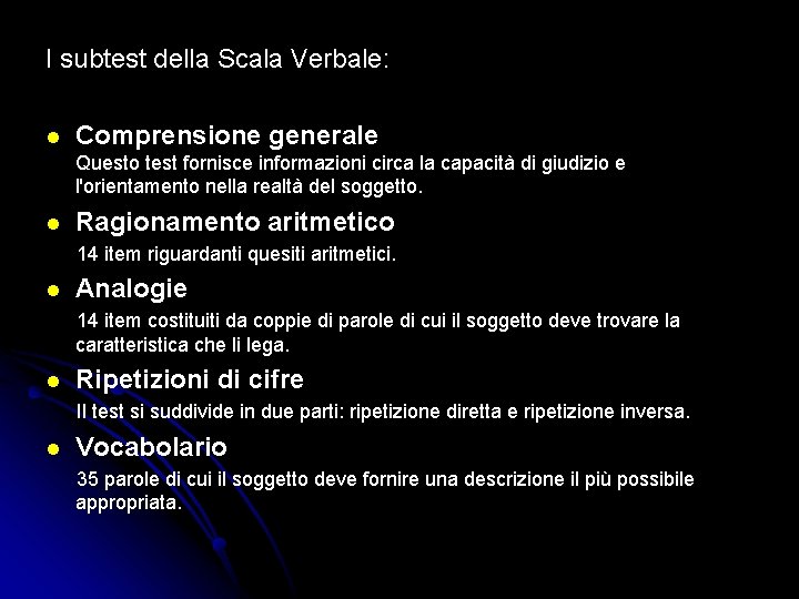 I subtest della Scala Verbale: l Comprensione generale Questo test fornisce informazioni circa la I subtest della Scala Verbale: l Comprensione generale Questo test fornisce informazioni circa la