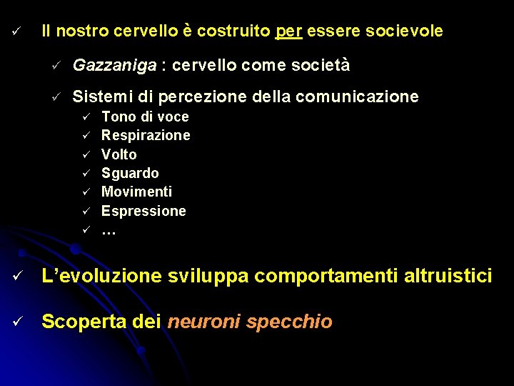 Il nostro cervello è costruito per essere socievole Gazzaniga : cervello come società Il nostro cervello è costruito per essere socievole Gazzaniga : cervello come società