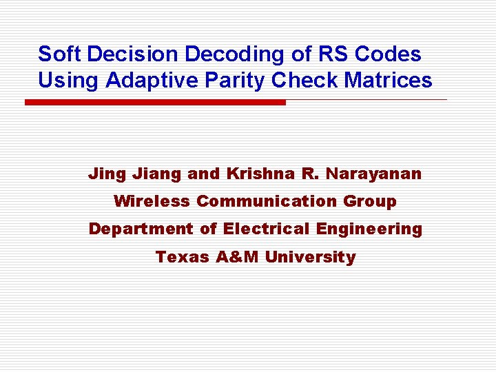 Soft Decision Decoding of RS Codes Using Adaptive Parity Check Matrices Jing Jiang and