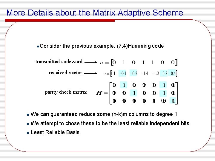 More Details about the Matrix Adaptive Scheme n. Consider the previous example: (7, 4)Hamming