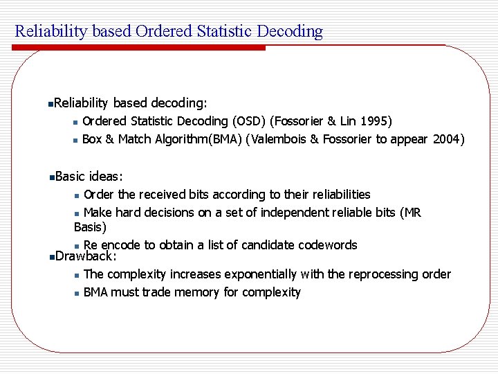 Reliability based Ordered Statistic Decoding n. Reliability n n based decoding: Ordered Statistic Decoding