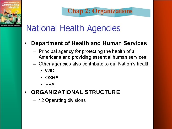 Chap 2: Organizations National Health Agencies • Department of Health and Human Services –
