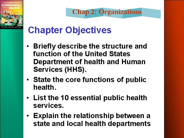 Chap 2: Organizations Chapter Objectives • Briefly describe the structure and function of the