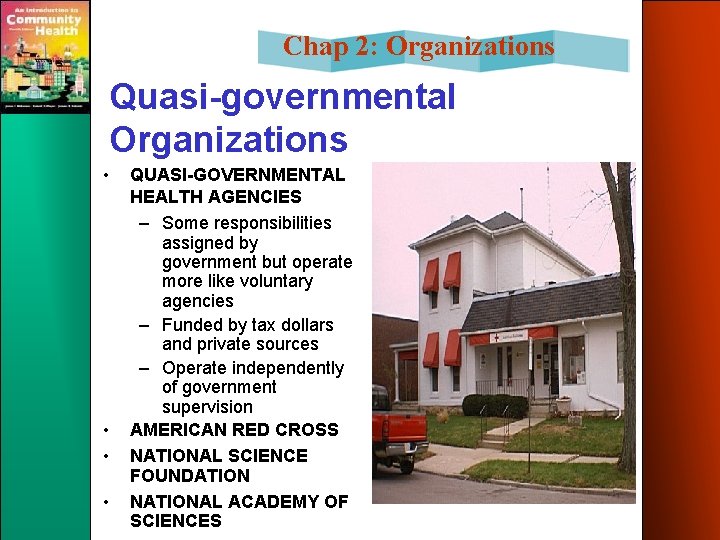 Chap 2: Organizations Quasi-governmental Organizations • • QUASI-GOVERNMENTAL HEALTH AGENCIES – Some responsibilities assigned