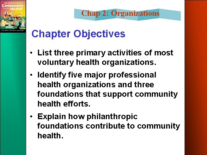 Chap 2: Organizations Chapter Objectives • List three primary activities of most voluntary health