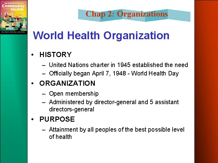Chap 2: Organizations World Health Organization • HISTORY – United Nations charter in 1945