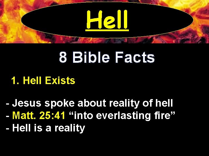 Hell 8 Bible Facts 1. Hell Exists - Jesus spoke about reality of hell