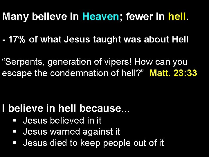 Many believe in Heaven; fewer in hell. - 17% of what Jesus taught was