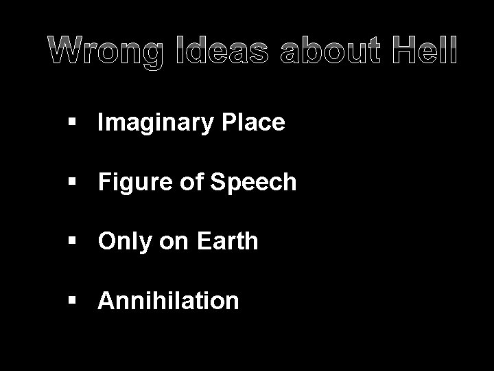 Wrong Ideas about Hell § Imaginary Place § Figure of Speech § Only on