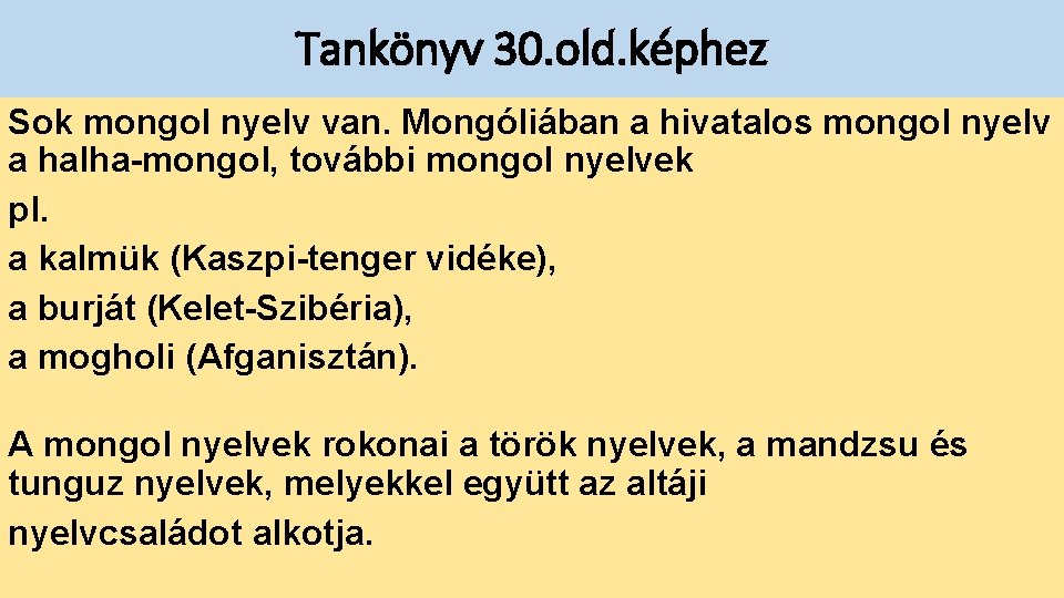 Tankönyv 30. old. képhez Sok mongol nyelv van. Mongóliában a hivatalos mongol nyelv a