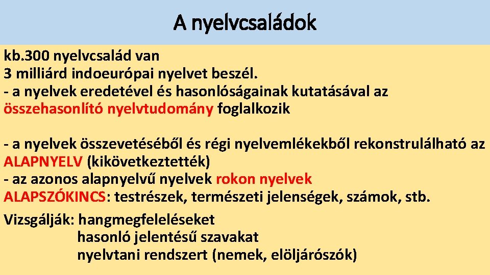 A nyelvcsaládok kb. 300 nyelvcsalád van 3 milliárd indoeurópai nyelvet beszél. - a nyelvek