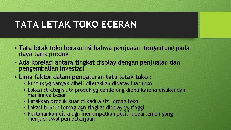 TATA LETAK TOKO ECERAN • Tata letak toko berasumsi bahwa penjualan tergantung pada daya