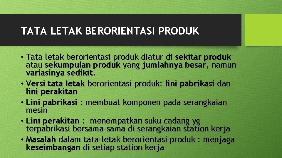 TATA LETAK BERORIENTASI PRODUK • Tata letak berorientasi produk diatur di sekitar produk atau