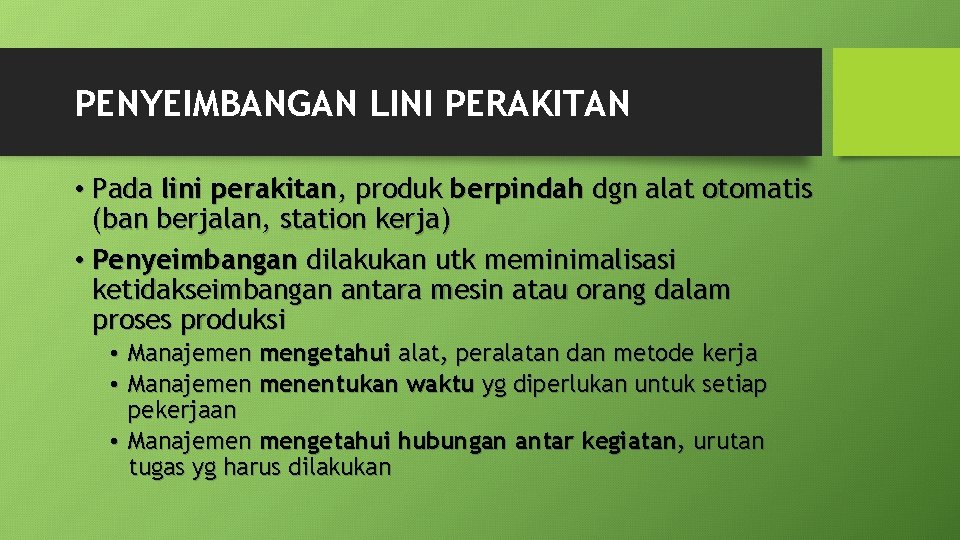 PENYEIMBANGAN LINI PERAKITAN • Pada lini perakitan, produk berpindah dgn alat otomatis (ban berjalan, PENYEIMBANGAN LINI PERAKITAN • Pada lini perakitan, produk berpindah dgn alat otomatis (ban berjalan,