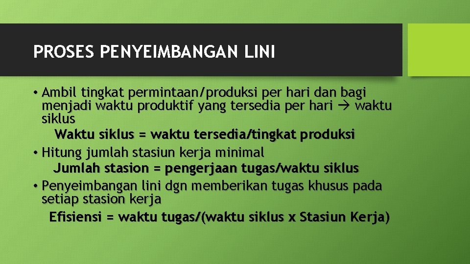 PROSES PENYEIMBANGAN LINI • Ambil tingkat permintaan/produksi per hari dan bagi menjadi waktu produktif