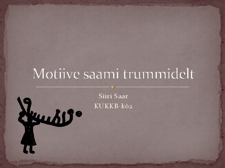 Motiive saami trummidelt Siiri Saar KUKKB-kõ 2 