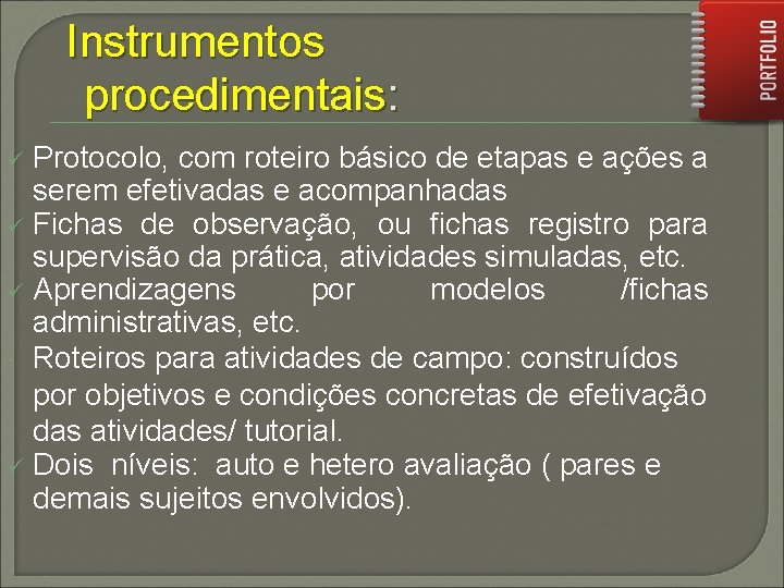 Instrumentos procedimentais: Protocolo, com roteiro básico de etapas e ações a serem efetivadas e