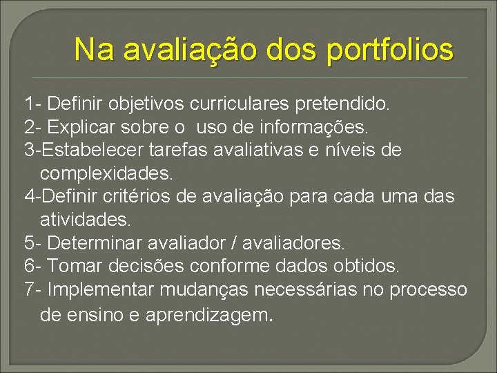 Na avaliação dos portfolios 1 - Definir objetivos curriculares pretendido. 2 - Explicar sobre
