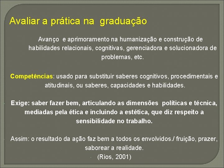 Avaliar a prática na graduação Avanço e aprimoramento na humanização e construção de habilidades