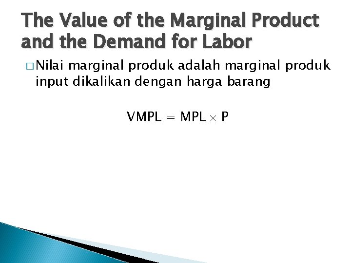 The Value of the Marginal Product and the Demand for Labor � Nilai marginal