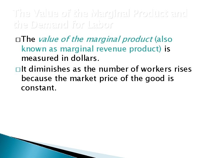 The Value of the Marginal Product and the Demand for Labor � The value