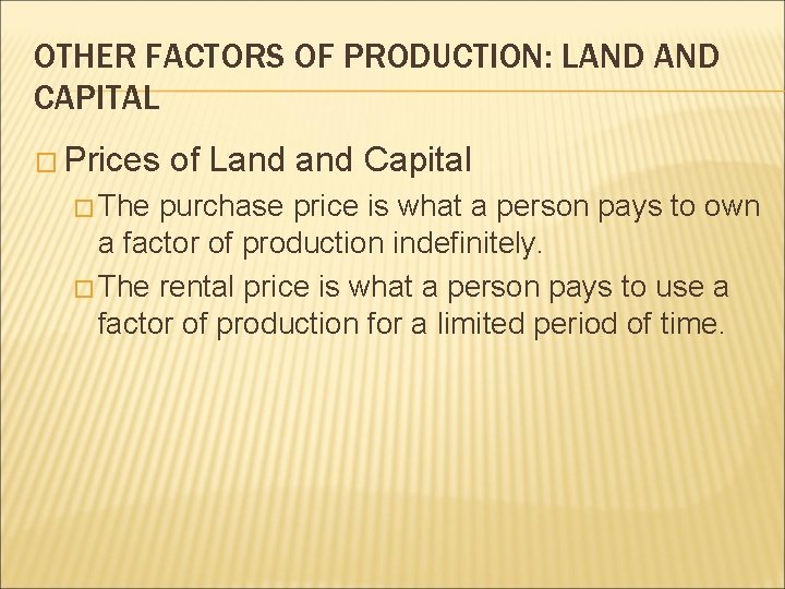 OTHER FACTORS OF PRODUCTION: LAND CAPITAL � Prices � The of Land Capital purchase