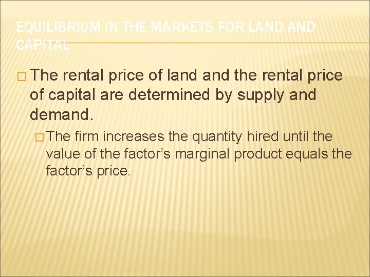 EQUILIBRIUM IN THE MARKETS FOR LAND CAPITAL � The rental price of land the