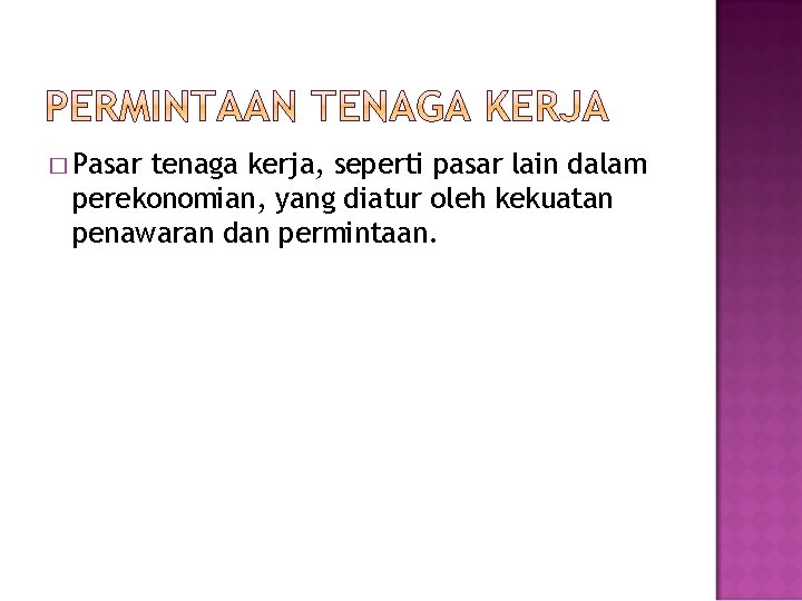 � Pasar tenaga kerja, seperti pasar lain dalam perekonomian, yang diatur oleh kekuatan penawaran